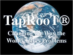 TapRooT® Changing the Way the World Solves Problems