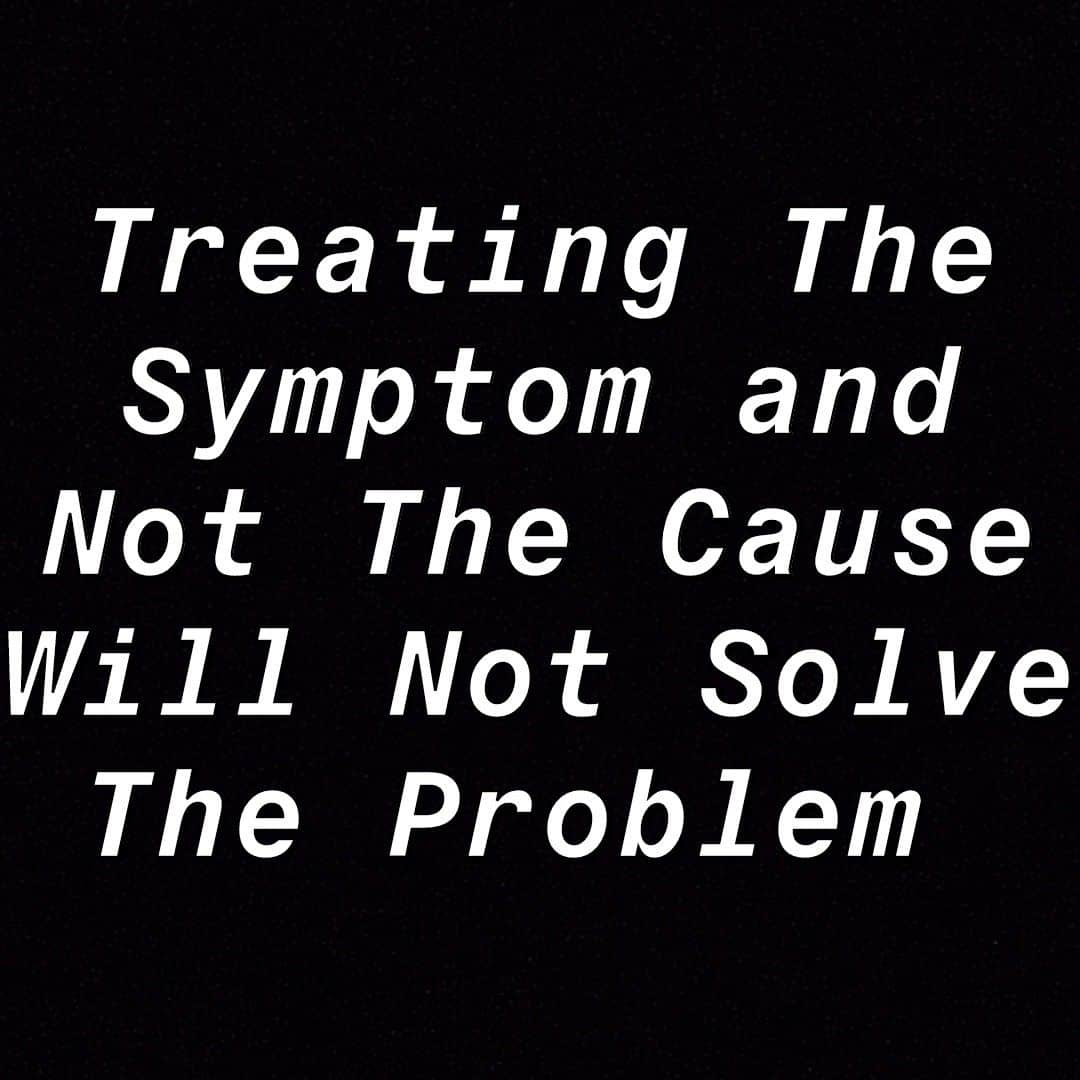 treating the symptoms rather than the root cause