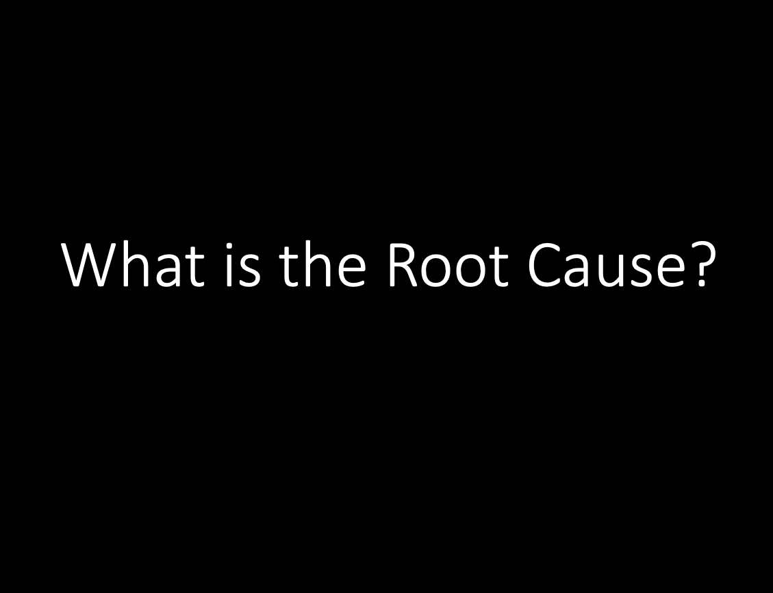 What is the Root Cause?